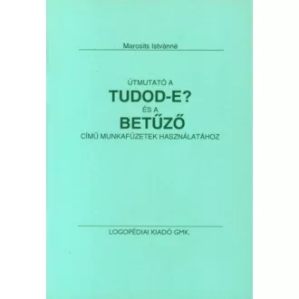   Útmutató a Tudod-e? és a Betűző című munkafüzet használatához