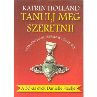 Tanulj meg szeretni! - Katrin Holland
