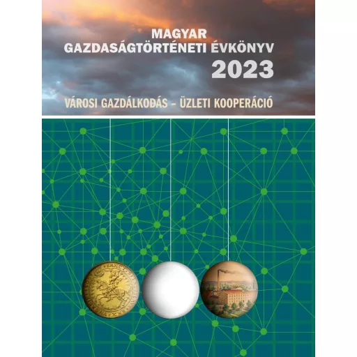 Magyar Gazdaságtörténeti Évkönyv 2023 - Városi gazdálkodás - Üzleti kooperáció