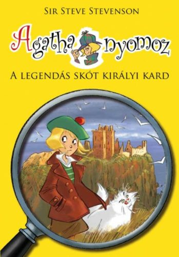 Agatha nyomoz 3. - A legendás skót királyi kard (2. kiadás) (Sir Steve Stevenson)