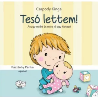 Tesó lettem! - Avagy miért és mire jó egy kistesó (Csapody Kinga)