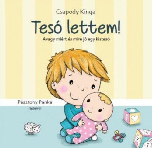 Tesó lettem! - Avagy miért és mire jó egy kistesó (Csapody Kinga)