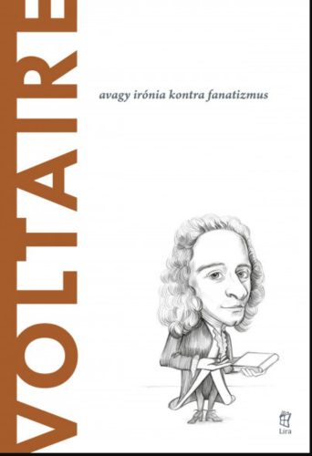 Voltaire - avagy irónia kontra fanatizmus - Roberto R. Aramayo