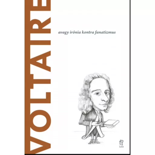 Voltaire - avagy irónia kontra fanatizmus - Roberto R. Aramayo