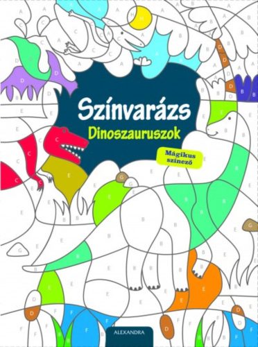 Színvarázs - Dinoszauruszok /Mágikus színező (Színező)