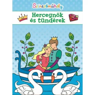 Színezőműhely - Hercegnők és tündérek (Foglalkoztató)
