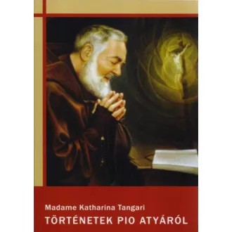 Történetek Pio atyáról - Katharina Madam Tangari
