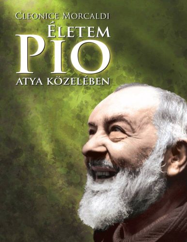 Életem Pio atya közelében - Cleonice Morcaldi