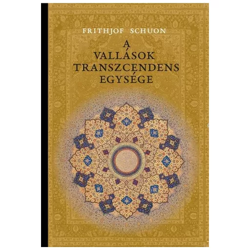 A vallások transzcendens egysége - Frithjof Schuon