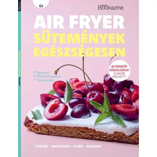Gasztro Bookazine - Air fryer sütemények - Sándor Adrienn szerk.