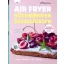 Gasztro Bookazine - Air fryer sütemények - Sándor Adrienn szerk.