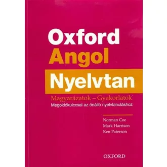   Oxford angol nyelvtan - Magyarázatok, Gyakorlatok - Megoldókulccsal az önálló nyelvtanuláshoz