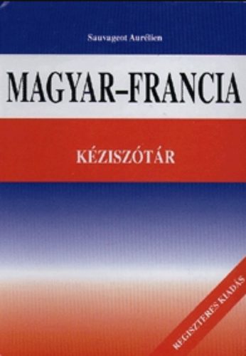 Magyar-francia kéziszótár - Sauvageot Aurélien