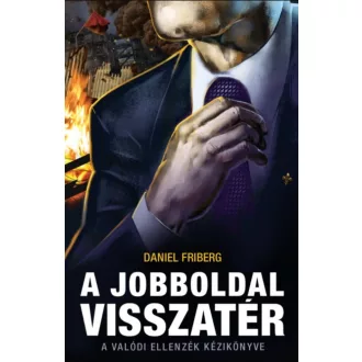   A jobboldal visszatér - A valódi ellenzék kézikönyve - Daniel Friberg