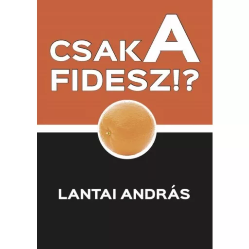Csak a FIDESZ? - Lantai András