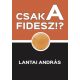 CSAK A FIDESZ!? (Lantai András)