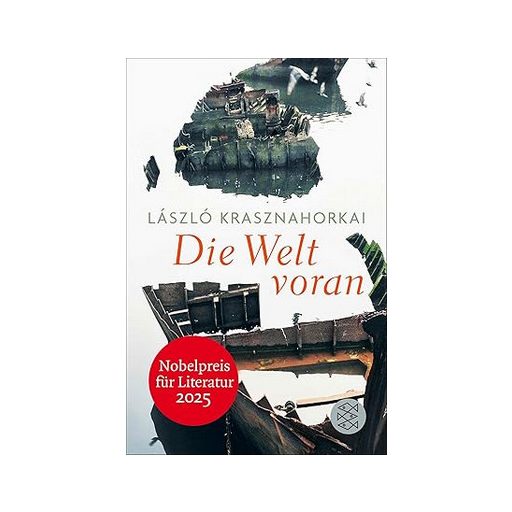 Die Welt voran (Megy a világ) - Krasznahorkai László (Irodalmi Nobel-díj 2025)