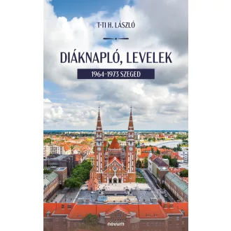 Diáknapló, levelek - 1964-1973 Szeged - T-TI H. László