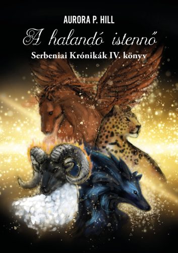 A halandó istennő - Serbeniai Krónikák 4. - Aurora P. Hill