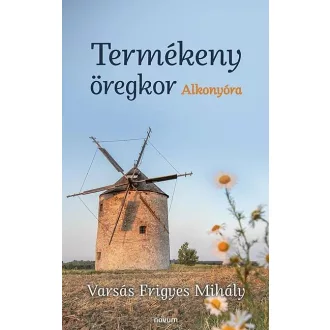 Termékeny öregkor - Alkonyóra - Varsás Frigyes Mihály
