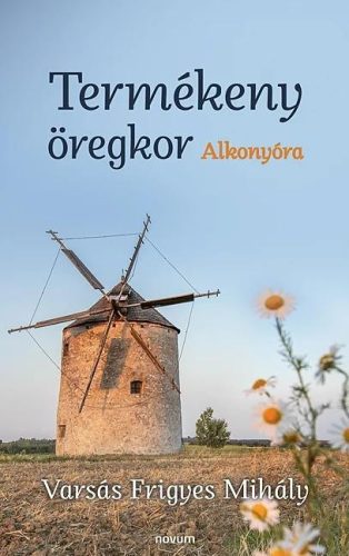 Termékeny öregkor - Alkonyóra - Varsás Frigyes Mihály