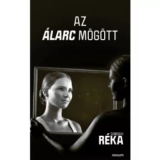 Az álarc mögött - Somogyi Réka