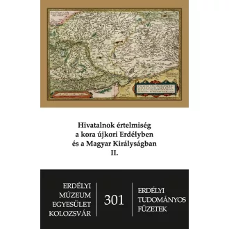   Hivatalnok értelmiség a kora újkori Erdélyben és Magyar Királyságban II.