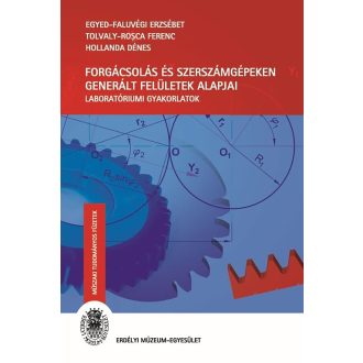   Forgácsolás és szerszámgépeken generált felületek alapjai - Egyed-Faluvégi Erzsébet - Tolvaly-Rosca Ferenc - Hollanda Dénes