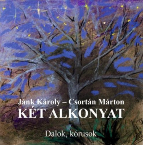 Két alkonyat - Dalok, kórusok - Csortán Márton - Jánk Károly