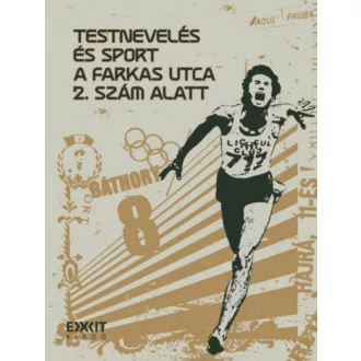   Testnevelés és sport a Farkas utca 2. szám alatt - Killyéni András-Péter szerk.