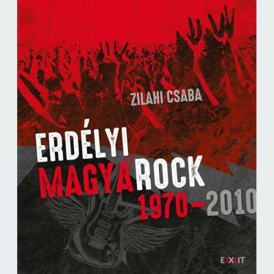Erdélyi magyaRock 1970-2010 - Zilahi Csaba