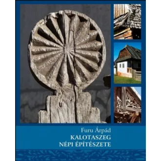 KALOTASZEG NÉPI ÉPÍTÉSZETE
