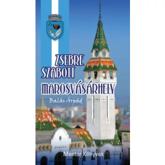 Zsebre szabott Marosvásárhely - Balás Árpád