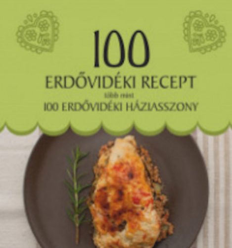 100 Erdővidéki recept, több mint 100 erdővidéki háziasszony - Balázs Melinda - Gecse Ágnes