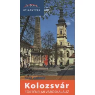 Kolozsvár történelmi városkalauz - Gaal György