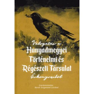   Válogatás a Hunyadmegyei Történelmi és Régészeti Társulat évkönyveiből - Bordi Zsigmond Lóránd