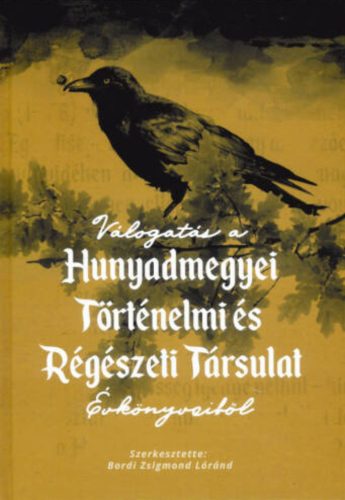 Válogatás a Hunyadmegyei Történelmi és Régészeti Társulat évkönyveiből - Bordi Zsigmond Lóránd