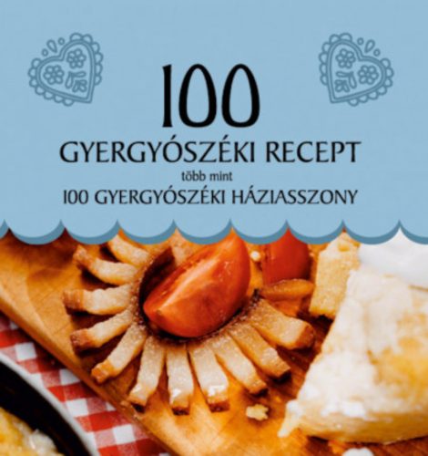 100 gyergyószéki recept, több mint 100 gyergyószéki háziasszony - Balázs Melinda (szerk.) - Gec