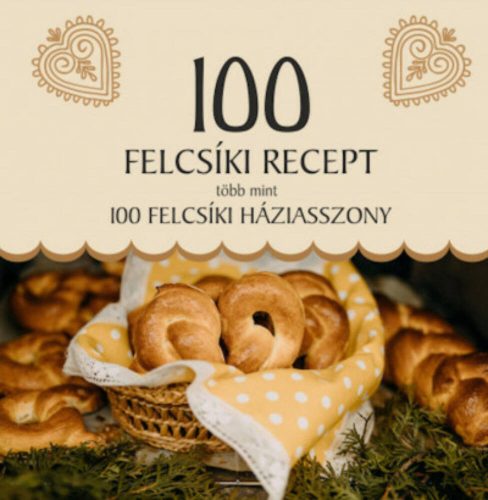 100 felcsíki recept, több mint 100 felcsíki háziasszony - Jánossy Alíz