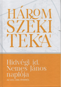 Hidvégi id. Nemes János naplója az 1651-1686. évekből - Balogh Judit