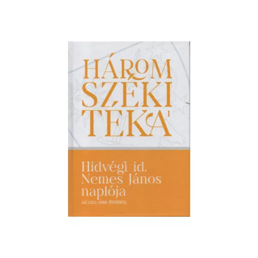 Hidvégi id. Nemes János naplója az 1651-1686. évekből - Balogh Judit
