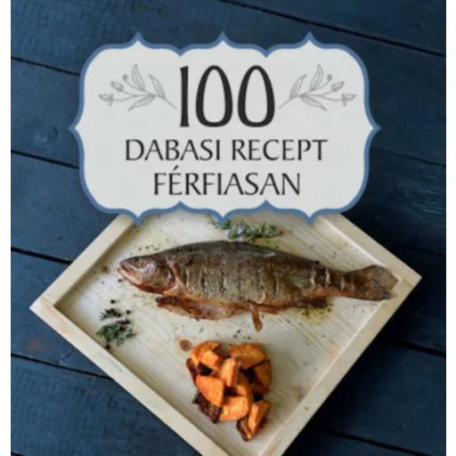 100 dabasi recept férfiasan - Selyem-Balázs Antónia