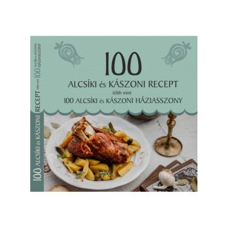   100 alcsíki és kászoni recept, több mint 100 alcsíki és kászoni háziasszony - Jánossy Alíz