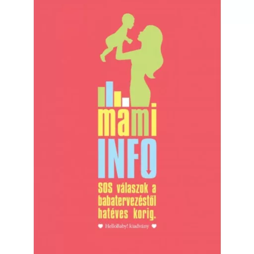 Mami info - SOS válaszok a babatervezéstől hatéves korig  