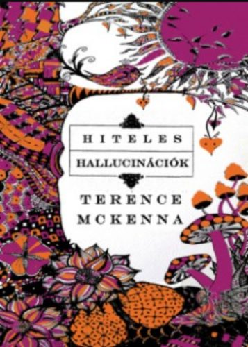 Hiteles hallucinációk - Terence McKenna