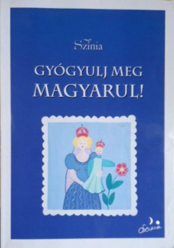 Gyógyulj meg magyarul! - Színia