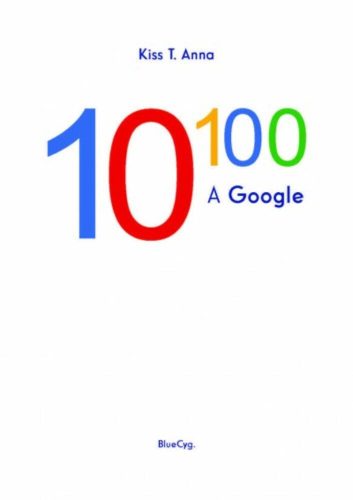 10 a századikon - A Google (Kiss T. Anna)