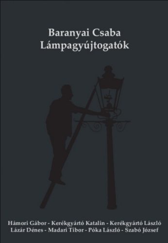Lámpagyújtogatók - Baranyai Csaba