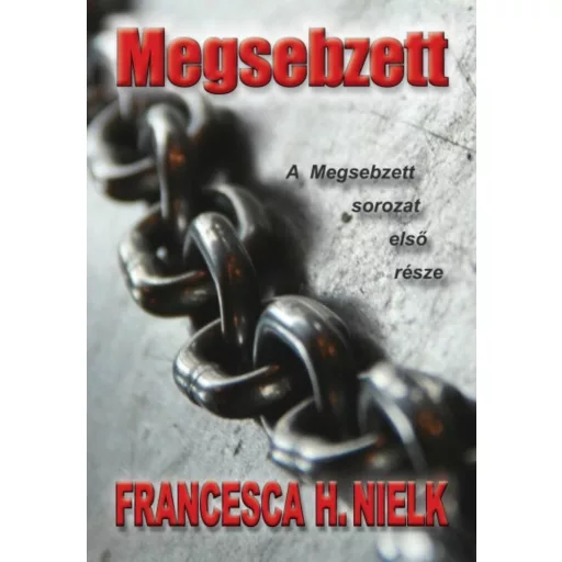 Megsebzett - Megsebzett 1. - Francesca H. Nielk