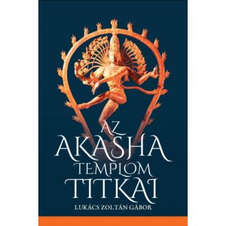 Az Akasha templom titkai - Lukács Zoltán Gábor